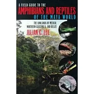 A Field Guide to the Amphibians and Reptiles of the Maya World (Hardcover)