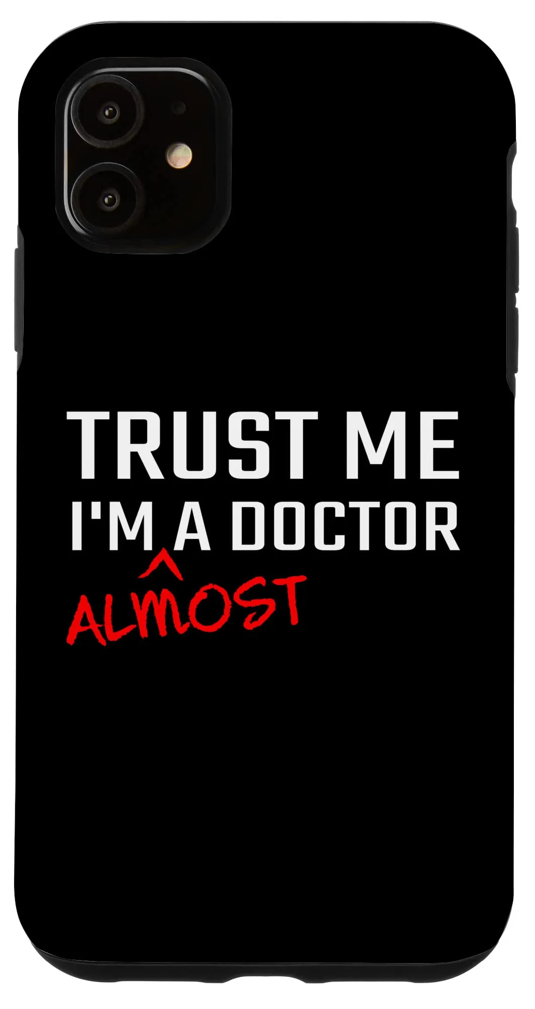 iPhone 11 Trust Me Im Almost A Doctor 医学部 学生 未来 スマホケース