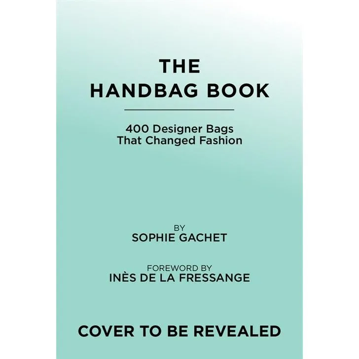 The Handbag Book: 400 Designer Bags That Changed Fashion (Hardcover)