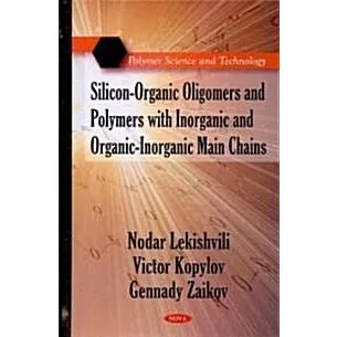 Silicon-Organic Oligomers  Polymers with Inorganic  Organic-Inorganic Main Chains (Hardcover UK)