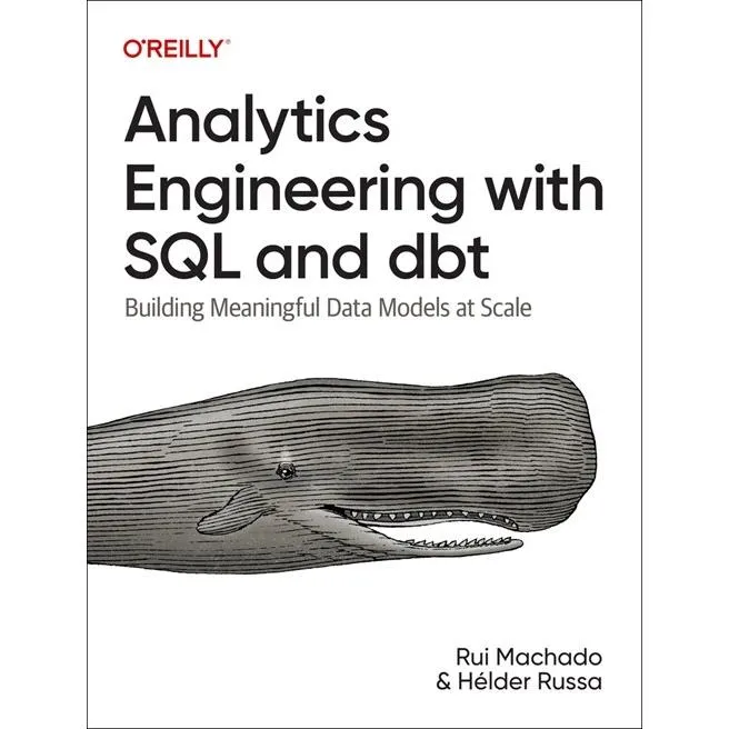 Analytics Engineering with SQL and Dbt: Building Meaningful Data Models at Scale (Paperback)