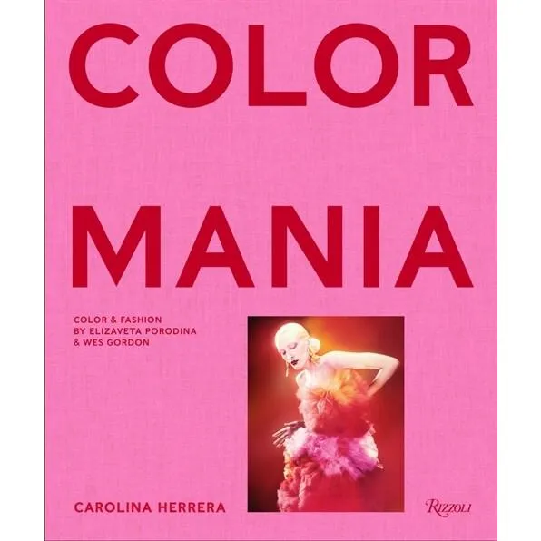 Carolina Herrera: Colormania - Color and Fashion (Hardcover)