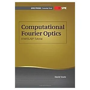 Computational Fourier Optics: A MATLAB Tutorial (Paperback New)